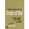 Warless Societies And The Origin Of War door Raymond C. Kelly