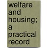 Welfare And Housing; A Practical Record door Joseph Edmund Hutton
