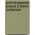Well-tempered Praise 3 Piano Collection