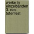 Werke in Einzelbänden 3. Das Totenfest