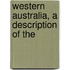 Western Australia, A Description Of The