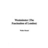 Westminster (The Fascination Of London) door Walter Besant