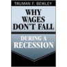 Why Wages Don't Fall During a Recession door Truman F. Bewley