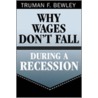 Why Wages Don't Fall During a Recession by Truman F. Bewley