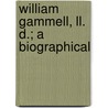 William Gammell, Ll. D.; A Biographical door William Gammell