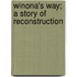 Winona's Way; A Story Of Reconstruction