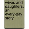 Wives And Daughters; An Every-Day Story door Elizabeth Cleghorn Gaskell