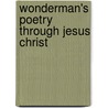 Wonderman's Poetry Through Jesus Christ by Wonderman37