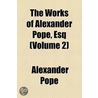 Works Of Alexander Pope, Esq (Volume 2) door Alexander Pope