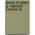 Works of Robert G. Ingersoll (Volume 8)