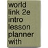 World Link 2e Intro Lesson Planner With