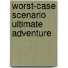 Worst-Case Scenario Ultimate Adventure door Hena Khan
