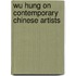 Wu Hung On Contemporary Chinese Artists