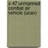 X-47 Unmanned Combat Air Vehicle (Ucav)