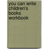 You Can Write Children's Books Workbook door Tracey E. Dils