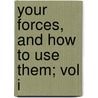 Your Forces, and How to Use Them; Vol I door Prentice Mulford