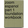 Zoom Espanol Part 1 Foundation Workbook door Vincent Everett