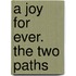 A Joy For Ever. The Two Paths