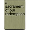 A Sacrament Of Our Redemption door Randall Thomas