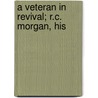 A Veteran In Revival; R.C. Morgan, His door George E. Morgan