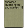 Aberdeen Journal Notes And Queries (19 door General Books