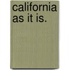 California As It Is. door General Books
