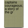 Captains Courageous; A Story Of The Gr by Rudyard Kilpling