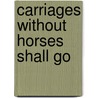 Carriages Without Horses Shall Go by Alfred Richard Sennett