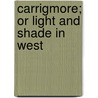 Carrigmore; Or Light And Shade In West by John Joseph Kennedy