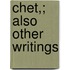 Chet,; Also Other Writings