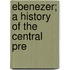 Ebenezer; A History Of The Central Pre