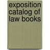 Exposition Catalog Of Law Books door Bancroft-Whitney Company