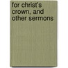 For Christ's Crown, And Other Sermons door David James Burrell