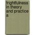 Frightfulness In Theory And Practice A