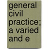 General Civil Practice; A Varied And E door Wallace Letcher Kaapcke