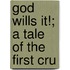God Wills It!; A Tale Of The First Cru