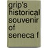 Grip's Historical Souvenir Of Seneca F