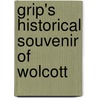 Grip's Historical Souvenir Of Wolcott door Welch