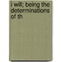 I Will; Being The Determinations Of Th