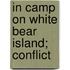 In Camp On White Bear Island; Conflict