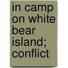 In Camp On White Bear Island; Conflict by Paul Allen