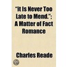 It Is Never Too Late To Mend.; A Matte door Charles Reade