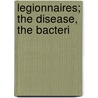 Legionnaires; The Disease, The Bacteri by Center For Disease Laboratories
