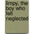 Limpy, The Boy Who Felt Neglected
