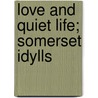 Love And Quiet Life; Somerset Idylls door Walter Raymond