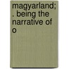 Magyarland; . Being The Narrative Of O door Nina Elizabeth Mazuchelli