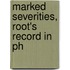 Marked Severities, Root's Record In Ph