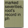 Marked Severities, Root's Record In Ph by General Books