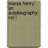 Marse Henry; An Autobiography; Vol I
