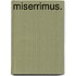 Miserrimus.